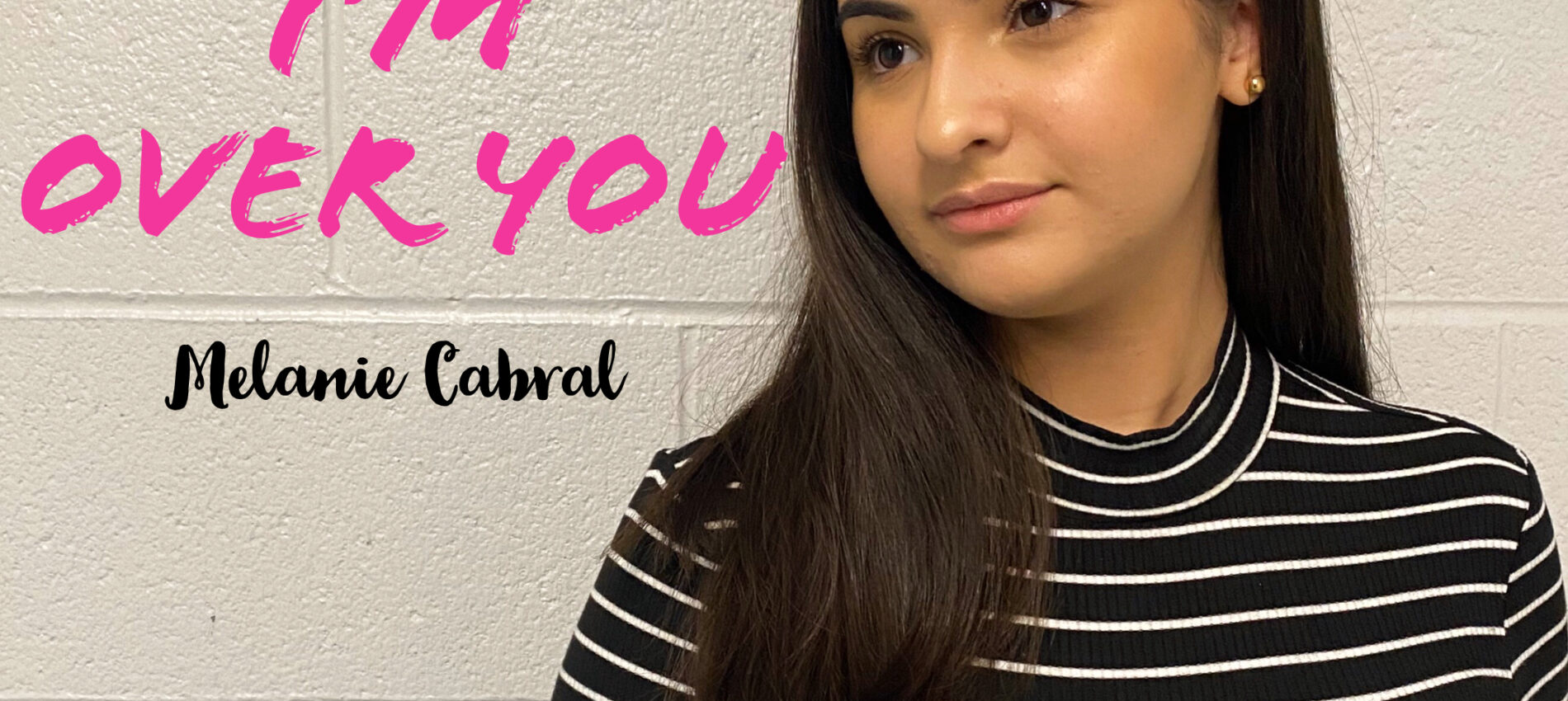 I’m Over You – Melanie Cabral