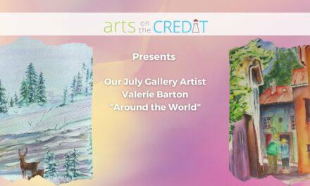 ON NOW! Arts on the Credit: Valerie Barton Solo Exhibition, “Around the World”