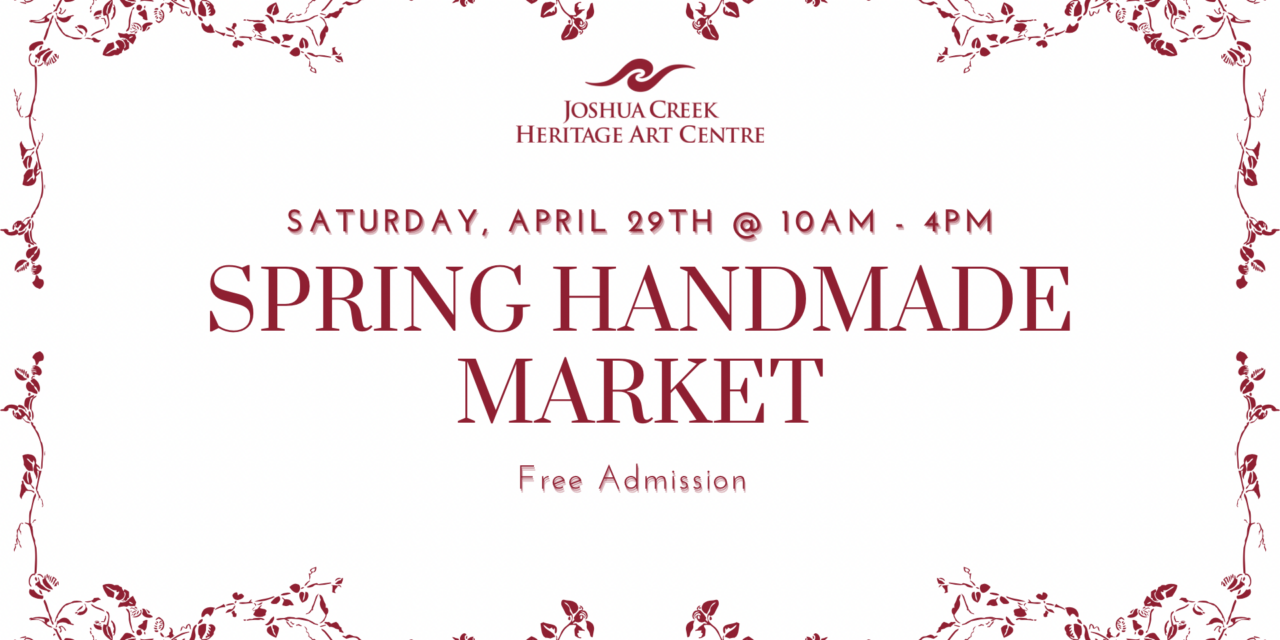Call for Vendors – Joshua Creek Heritage Art Centre Spring Handmade Market