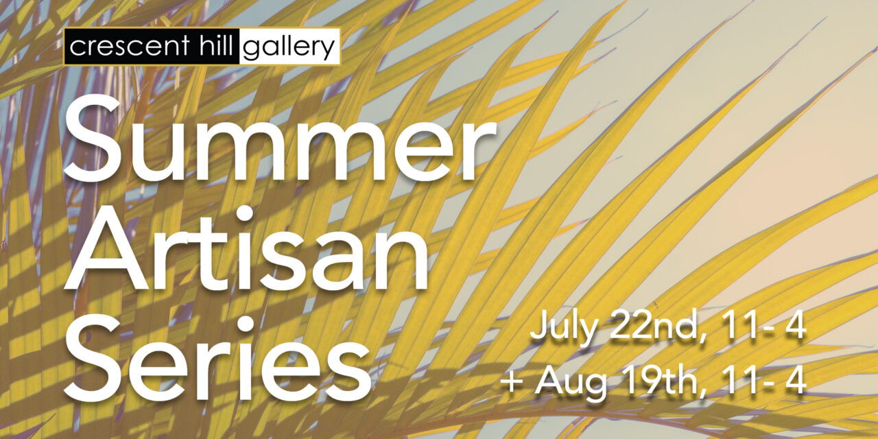 DEADLINE EXTENDED! Call for Vendors – Crescent Hill Summer Artisan Series