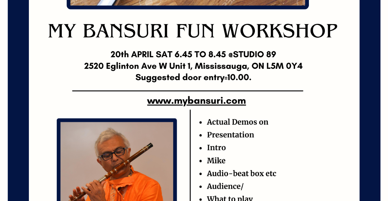 BANSURI WORKSHOP FOLLOWED BY OPEN MIC MISSISSAUGA STUDIO 89 20TH APRIL 6.45 PM ONWARDS
