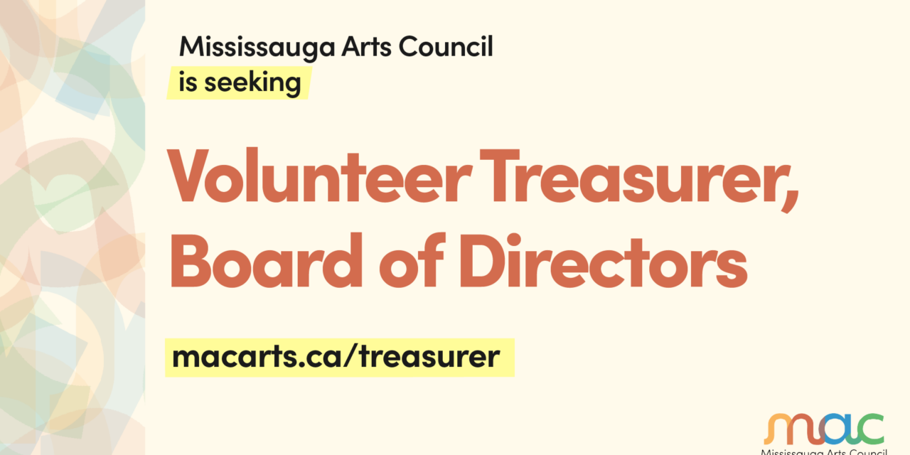 Mississauga Arts Council is seeking: Volunteer Treasurer, Board of Directors