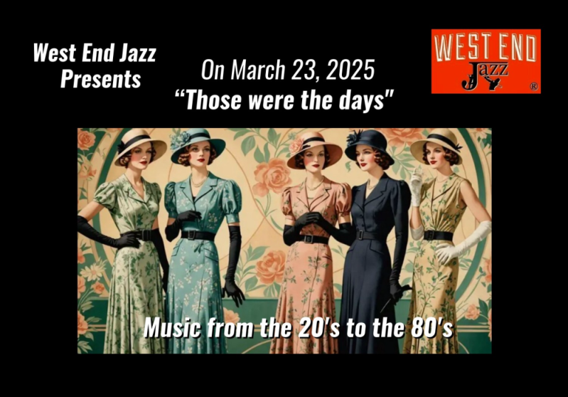 Promotional poster for 'Those Were the Days,' a jazz event by West End Jazz on March 23, 2025. The poster features a vintage-inspired illustration of five elegantly dressed women in 1920s-30s style floral dresses, wide-brimmed hats, and gloves, standing against a floral-patterned backdrop. The event highlights music from the 1920s to the 1980s. The West End Jazz logo appears in the top right corner, and the text is displayed in white with a black background.