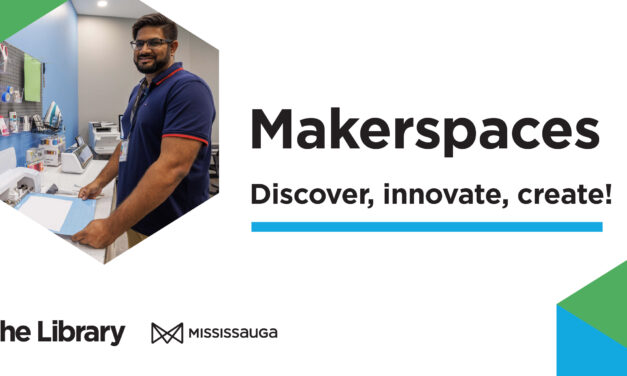 Discover, create, and innovate at a Mississauga Library Makerspace!